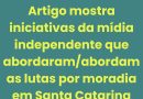 Artigo mostra iniciativas da mídia independente que abordaram/abordam as lutas por moradia em Santa Catarina